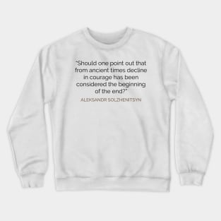 Courage in decline Solzhenitsyn Crewneck Sweatshirt